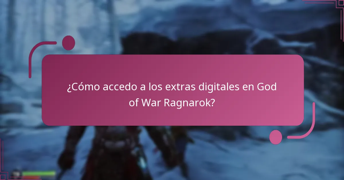 ¿Cómo accedo a los extras digitales en God of War Ragnarok?