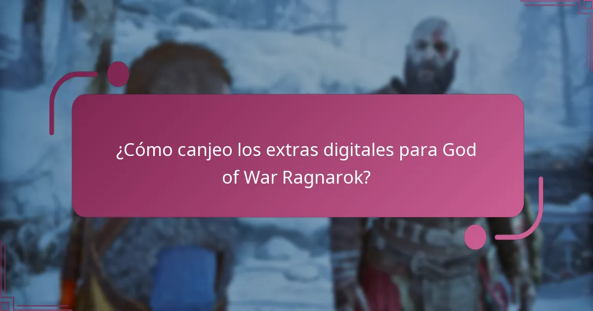 ¿Cómo canjeo los extras digitales para God of War Ragnarok?