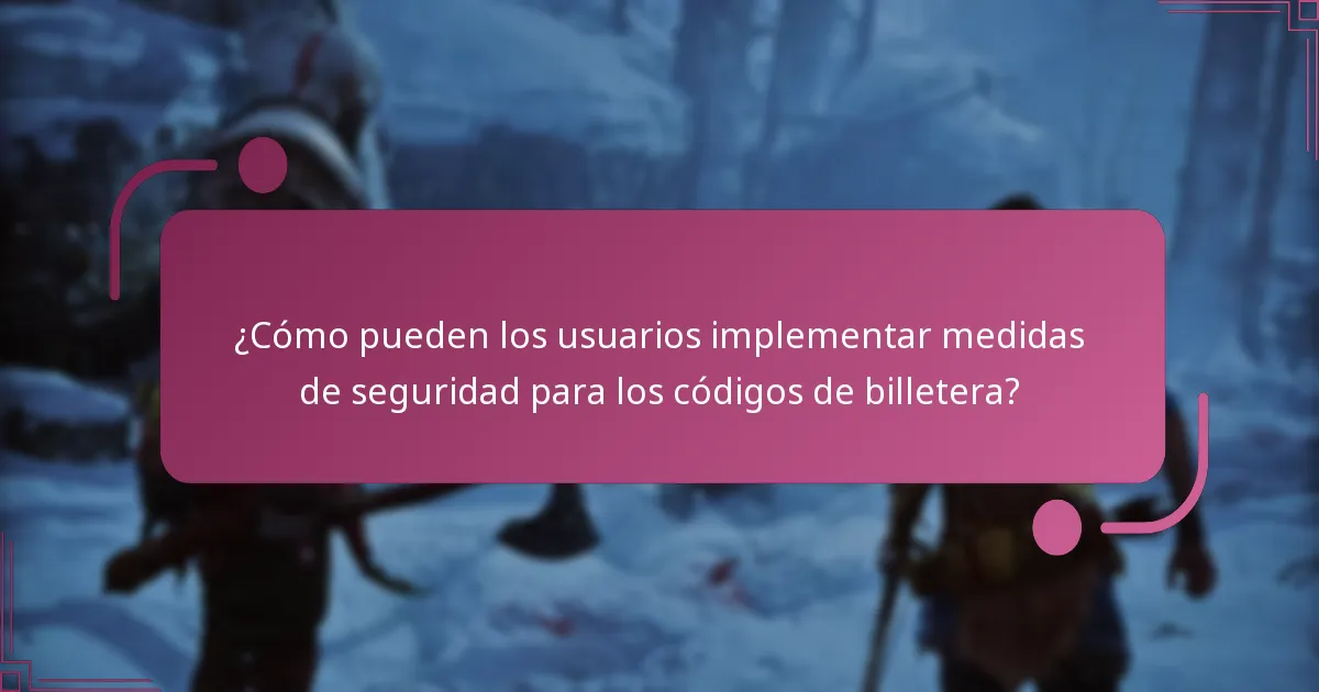 ¿Qué amenazas comunes deben conocer los usuarios respecto a los códigos de billetera?
