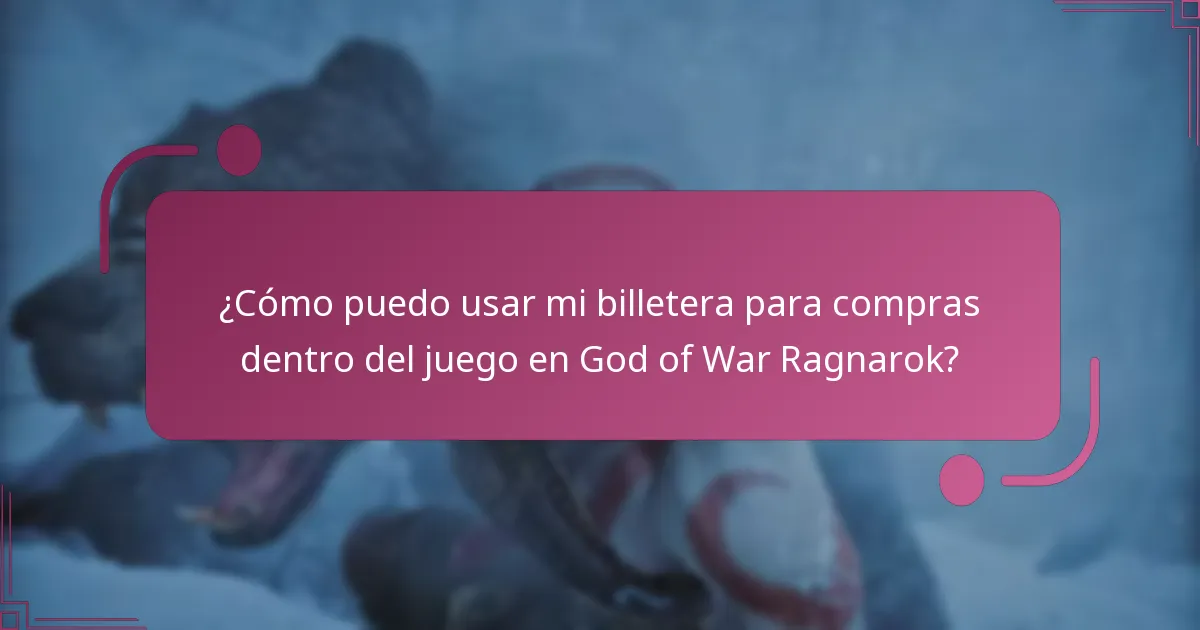 ¿Cómo puedo usar mi billetera para compras dentro del juego en God of War Ragnarok?