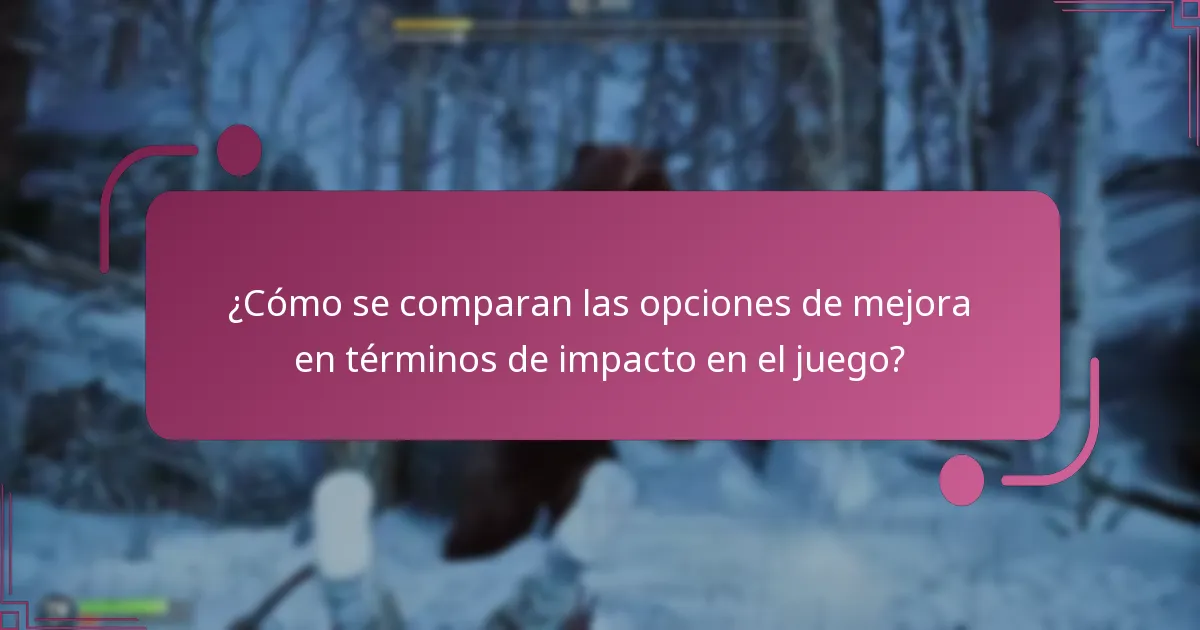 ¿Cómo se comparan las opciones de mejora en términos de impacto en el juego?
