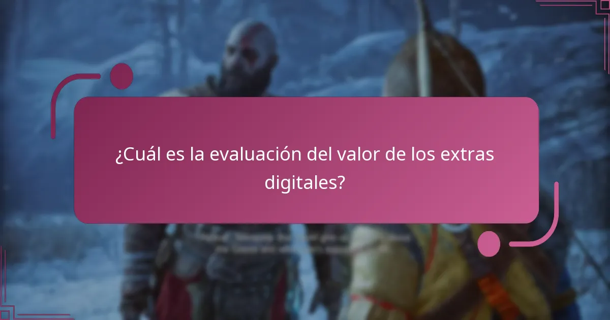 ¿Cuál es la evaluación del valor de los extras digitales?