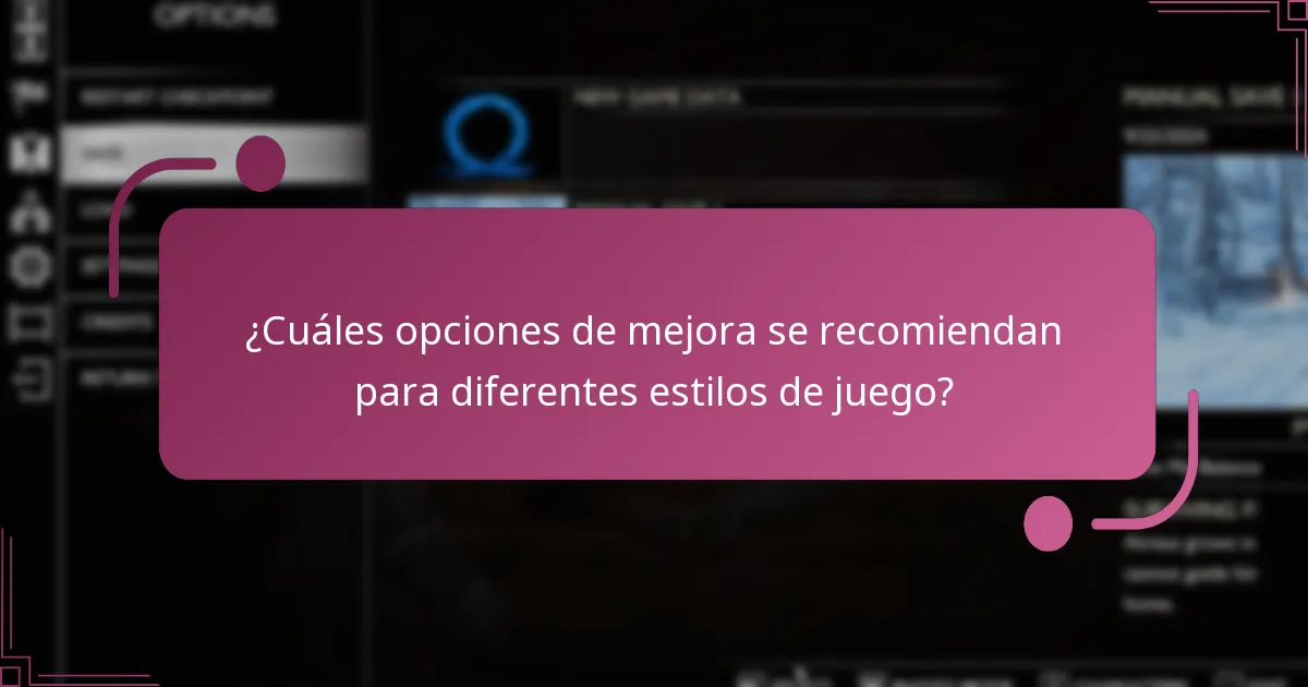 ¿Cuáles opciones de mejora se recomiendan para diferentes estilos de juego?