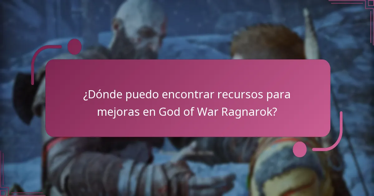¿Dónde puedo encontrar recursos para mejoras en God of War Ragnarok?