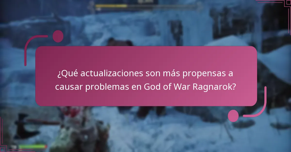 ¿Qué actualizaciones son más propensas a causar problemas en God of War Ragnarok?