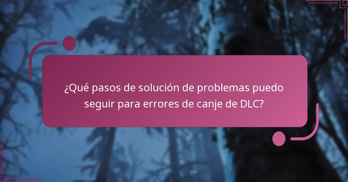 ¿Cuáles son los requisitos para un canje exitoso de DLC?
